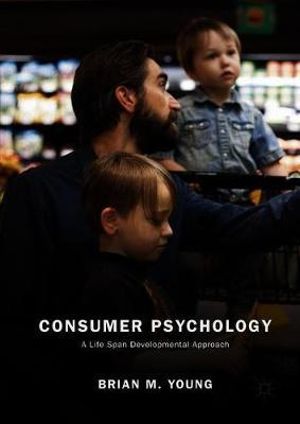 Consumer Psychology : A Life Span Developmental Approach - Brian M. Young