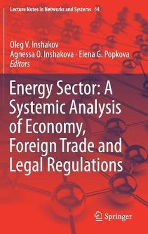 Energy Sector : A Systemic Analysis of Economy, Foreign Trade and Legal Regulations - Oleg V. Inshakov