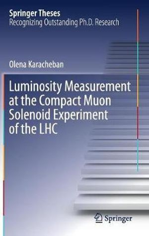 Luminosity Measurement at the Compact Muon Solenoid Experiment of the LHC : Springer Theses - Olena Karacheban