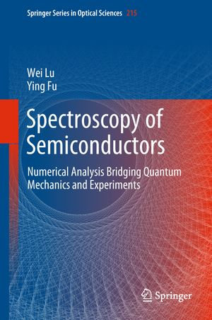 Spectroscopy of Semiconductors : Numerical Analysis Bridging Quantum Mechanics and Experiments - Wei Lu