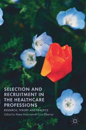 Selection and Recruitment in the Healthcare Professions : Research, Theory and Practice - Fiona Patterson