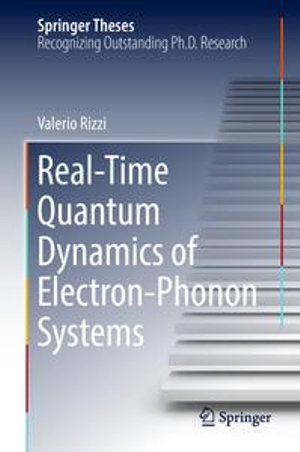 Real-Time Quantum Dynamics of Electron-Phonon Systems : Springer Theses - Valerio Rizzi