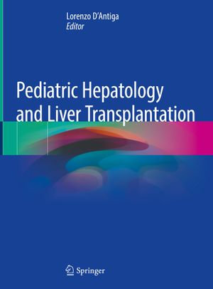 Pediatric Hepatology and Liver Transplantation - Lorenzo D'Antiga