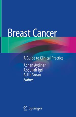 Breast Cancer : A Guide to Clinical Practice - Adnan Aydiner