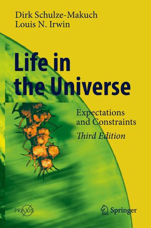 Life in the Universe : Expectations and Constraints - Dirk Schulze-Makuch