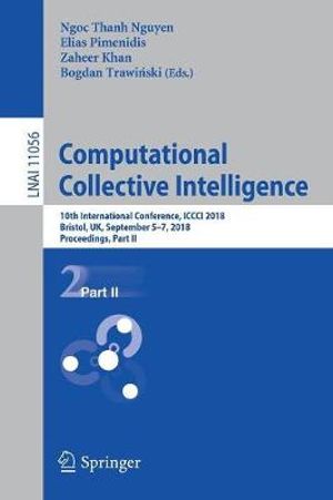 Computational Collective Intelligence : 10th International Conference, ICCCI 2018, Bristol, UK, September 5-7, 2018, Proceedings, Part II - Ngoc Thanh Nguyen