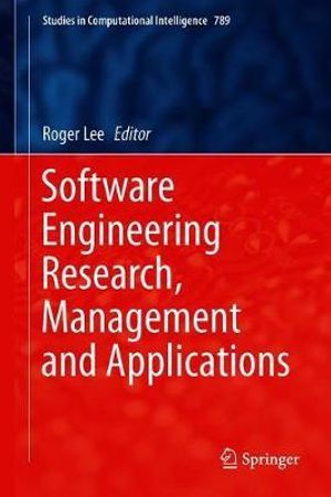 Software Engineering Research, Management and Applications : Studies in Computational Intelligence - Roger Lee