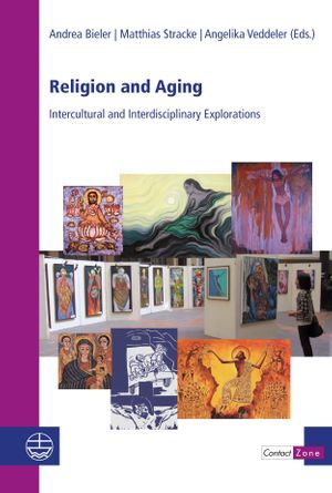 Religion and Aging : Intercultural and Interdisciplinary Explorations - Andrea Bieler