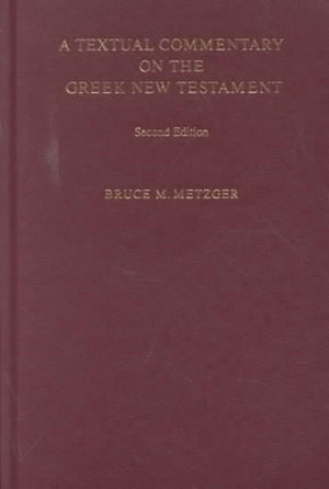 Textual Commentary on the Greek New Testament - Bruce M. Metzger