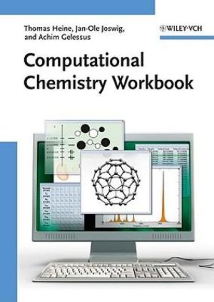 Computational Chemistry Workbook : Learning Through Examples - Heine