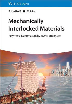 Mechanically Interlocked Materials : Polymers, Nanomaterials, MOFs, and more - Emilio M. Pérez