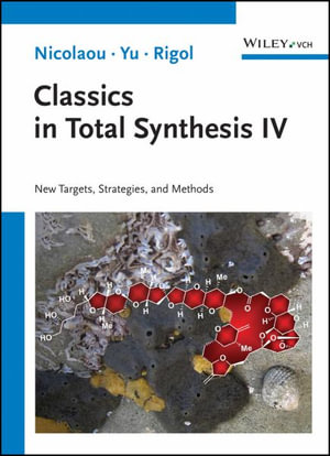 Classics in Total Synthesis IV : New Targets, Strategies, Methods - K. C. Nicolaou