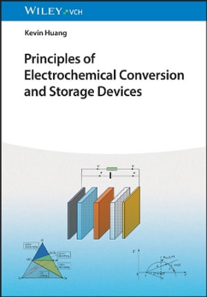 Principles of Electrochemical Conversion and Storage Devices - Kevin Huang