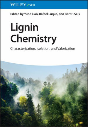 Lignin Chemistry : Characterization, Isolation, and Valorization - Yuhe Liao