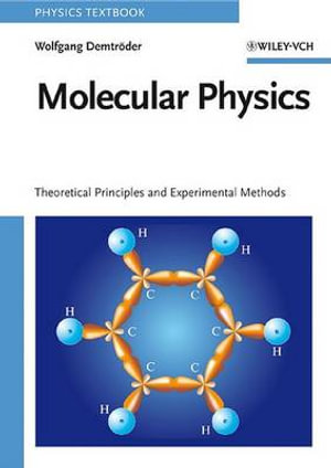 Molecular Physics : Theoretical Principles and Experimental Methods - Wolfgang Demtröder