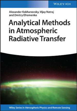 Analytical Methods in Atmospheric Radiative Transfer : Wiley Series in Atmospheric Physics and Remote Sensing - Alexander Kokhanovsky