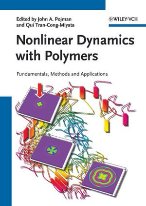 Nonlinear Dynamics with Polymers : Fundamentals, Methods and Applications - John A. Pojman