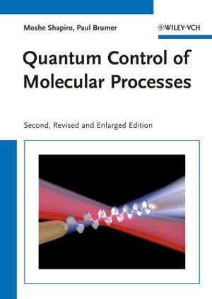 Quantum Control of Molecular Processes - Moshe Shapiro