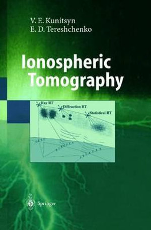 Ionospheric Tomography : Physics of Earth and Space Environments - V. E. Kunitsyn