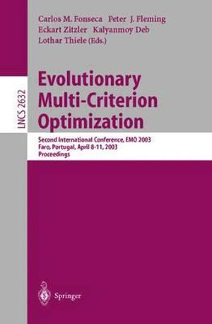 Evolutionary Multi-Criterion Optimization : Second International Conference, EMO 2003, Faro, Portugal, April 8-11, 2003, Proceedings - Carlos M. Fonseca