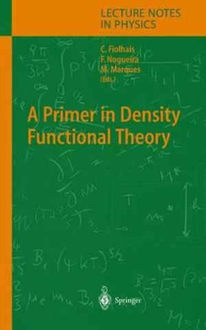 A Primer in Density Functional Theory : Lecture Notes in Physics - Carlos Fiolhais