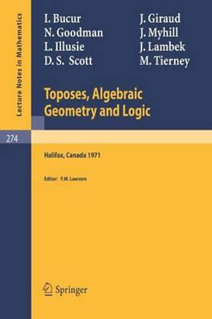 Toposes, Algebraic Geometry and Logic : Dalhousie University, Halifax, January 16-19, 1971 - F. W. Lawvere