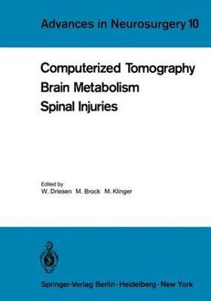 Computerized Tomography - Brain Metabolism - Spinal Injuries : Advances in Neurosurgery - W. Driesen