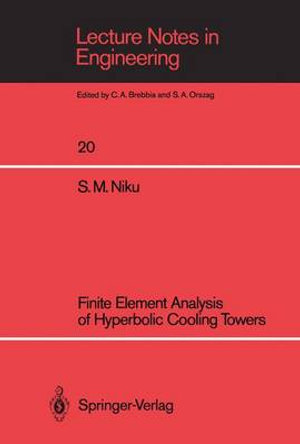 Finite Element Analysis of Hyperbolic Cooling Towers : Lecture Notes in Engineering - Seyyed Mohammed Niku