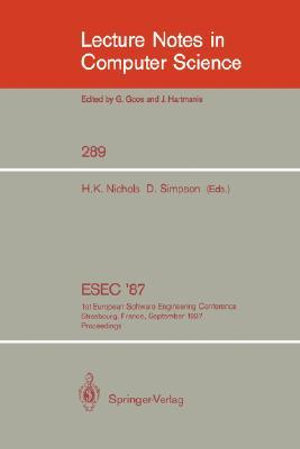 ESEC '87 : 1st European Software Engineering Conference Strasbourg, France, September 9-11, 1987. Proceedings - Howard K. Nichols