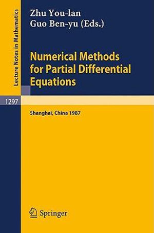 Numerical Methods for Partial Differential Equations : Proceedings of a Conference held in Shanghai, P.R. China, March 25-29, 1987 - You-lan Zhu