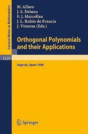 Orthogonal Polynomials and their Applications : Proceedings of an International Symposium held in Segovia, Spain, Sept. 22-27, 1986 - Manuel Alfaro