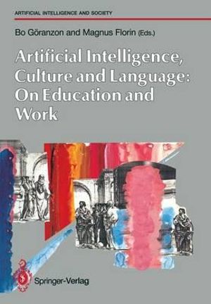 Artificial Intelligence, Culture and Language : Human-Centred Systems - Bo Göranzon