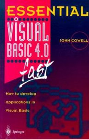 Essential Visual BASIC 4.0 Fast : How to Develop Applications in Visual Basic : Essential - John R. Cowell