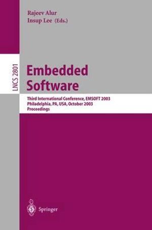 Embedded Software : Third International Conference, EMSOFT 2003, Philadelphia, PA, USA, October 13-15, 2003, Proceedings - Rajeev Alur