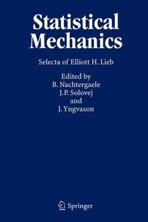 Statistical Mechanics : Selecta of Elliott H. Lieb - Bruno Nachtergaele