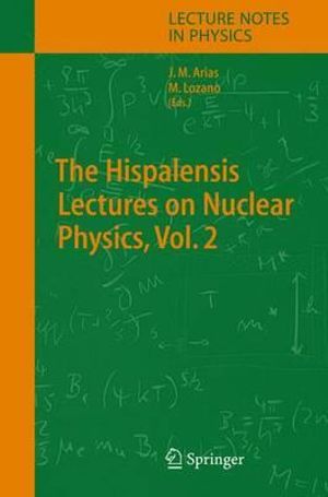 Hispalensis Lectures on Nuclear Physics : Lecture Notes in Physics - Jose Miguel Arias