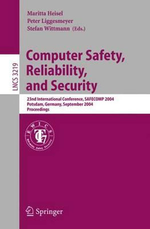 Computer Safety, Reliability, and Security : 23rd International Conference, SAFECOMP 2004, Potsdam, Germany, September 21-24,2004, Proceedings - Maritta Heisel