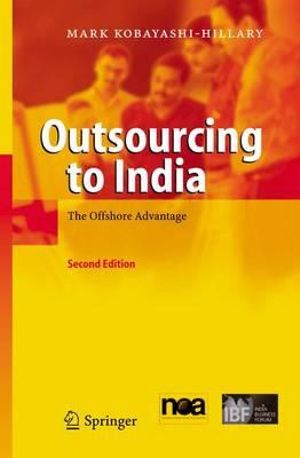 Outsourcing to India : The Offshore Advantage - Mark Kobayashi-Hillary