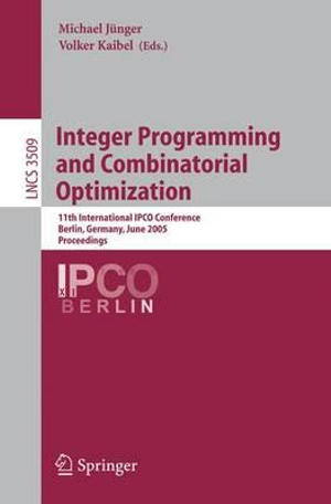 Integer Programming and Combinatorial Optimization : 11th International IPCO Conference, Berlin, Germany, June 8-10, 2005, Proceedings - Michael JÃ¼nger