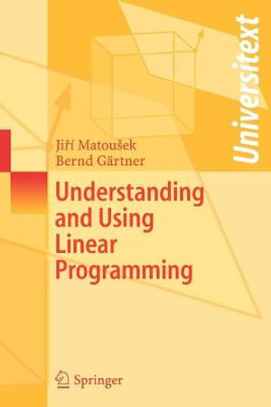 Understanding and Using Linear Programming : Universitext - Jiri Matousek