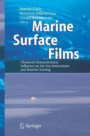 Marine Surface Films : Chemical Characteristics, Influence on Air-Sea Interactions and Remote Sensing - Martin Gade