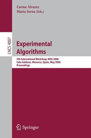 Experimental Algorithms : 5th International Workshop, WEA 2006, Cala Galdana, Menorca, Spain, May 24-27, 2006, Proceedings - Carme Àlvarez