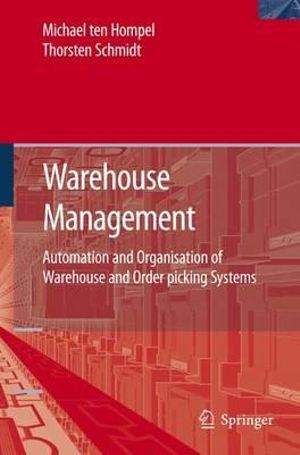 Warehouse Management : Automation and Organisation of Warehouse and Order Picking Systems - Michael Hompel