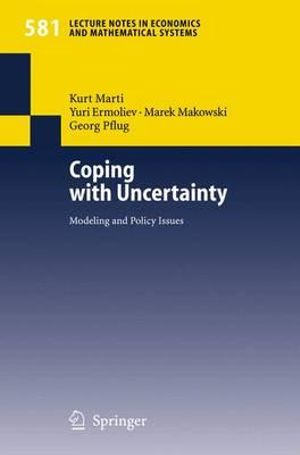 Coping with Uncertainty : Modeling and Policy Issues - Kurt Marti