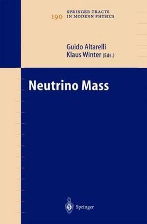 Neutrino Mass : Springer Tracts in Modern Physics - Guido Altarelli