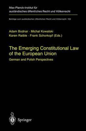 The Emerging Constitutional Law of the European Union : German and Polish Perspectives - Adam Bodnar