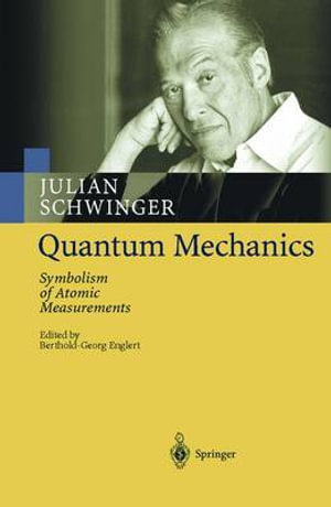 Quantum Mechanics : Symbolism of Atomic Measurements - Berthold-Georg Englert