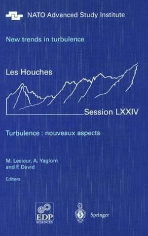 New trends in turbulence. Turbulence : nouveaux aspects : Les Houches Session LXXIV 31 July - 1 September 2000 - M. Lesieur