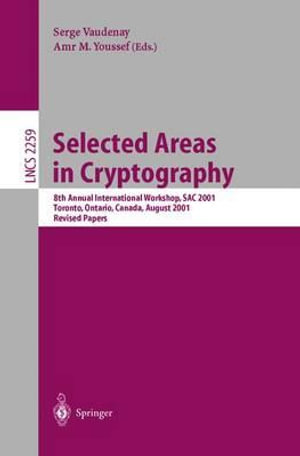 Selected Areas in Cryptography : 8th Annual International Workshop, SAC 2001 Toronto, Ontario, Canada, August 16-17, 2001. Revised Papers - Serge Vaudenay