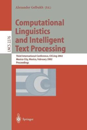 Computational Linguistics and Intelligent Text Processing : Third International Conference, CICLing 2002, Mexico City, Mexico, February 17-23, 2002 Proceedings - Alexander Gelbukh